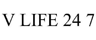 V LIFE 24 7