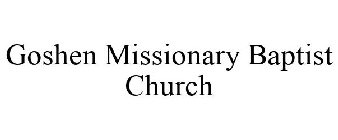 GOSHEN MISSIONARY BAPTIST CHURCH
