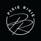 PIXIE RIXIE (PR)