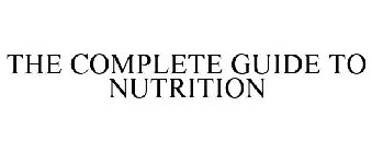 THE COMPLETE GUIDE TO NUTRITION