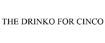 THE DRINKO FOR CINCO