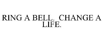 RING A BELL. CHANGE A LIFE.