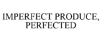 IMPERFECT PRODUCE, PERFECTED