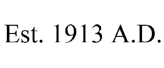 EST. 1913 A.D.