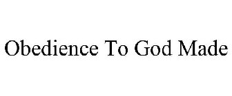 OBEDIENCE TO GOD MADE