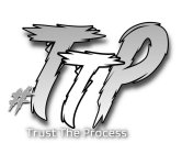 #TTP TRUST THE PROCESS
