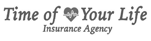 TIME OF YOUR LIFE INSURANCE AGENCY