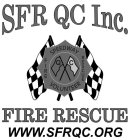 SFR QC INC. SPEEDWAY FIRE RESCUE VOLUNTEER QC FIRE RESCUE WWW. SFRQC.ORG