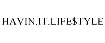 HAVIN.IT.LIFE$TYLE