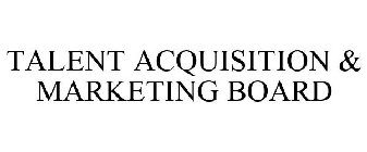 TALENT ACQUISITION & MARKETING BOARD
