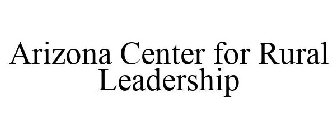 ARIZONA CENTER FOR RURAL LEADERSHIP