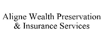 ALIGNE WEALTH PRESERVATION & INSURANCE SERVICES