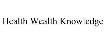 HEALTH WEALTH KNOWLEDGE