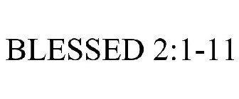 BLESSED 2:1-11