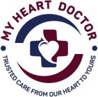 MY HEART DOCTOR TRUSTED CARE FROM OUR HEART TO YOURS