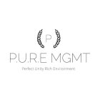 P P.U.R.E. MANAGEMENT PERFECT UNITY RICH ENVIRONMENT