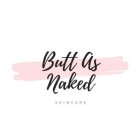 BUTT AS NAKED SKINCARE