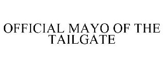 OFFICIAL MAYO OF THE TAILGATE