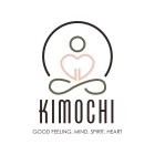 KIMOCHI GOOD FEELING, MIND, SPIRIT, HEART