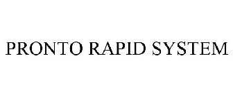 PRONTO RAPID SYSTEM