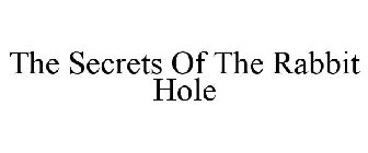THE SECRETS OF THE RABBIT HOLE
