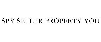 SPY SELLER PROPERTY YOU