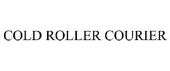 COLD ROLLER COURIER