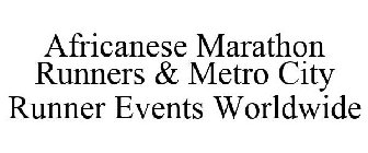 AFRICANESE MARATHON RUNNERS & METRO CITY RUNNER EVENTS WORLDWIDE