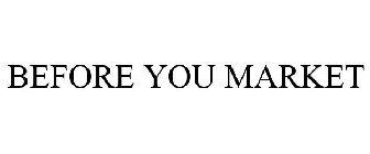 BEFORE YOU MARKET