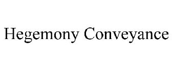 HEGEMONY CONVEYANCE