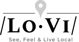 /LO·VI/ SEE, FEEL & LIVE LOCAL