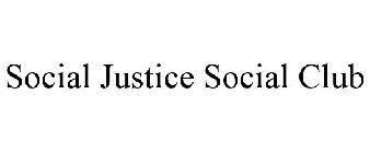 SOCIAL JUSTICE SOCIAL CLUB