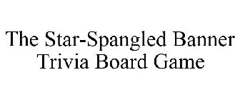 THE STAR-SPANGLED BANNER TRIVIA BOARD GAME