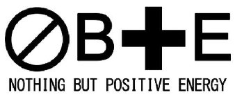 ØB+E NOTHING BUT POSITIVE ENERGY