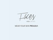 FACES AIDA CASTRO WEAR YOUR SKIN PROUDLY