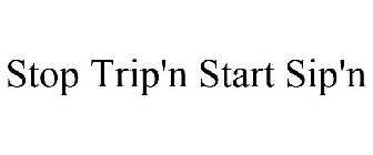 STOP TRIP'N START SIP'N