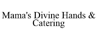 MAMA'S DIVINE HANDS & CATERING