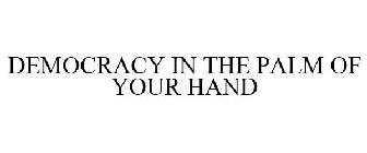DEMOCRACY IN THE PALM OF YOUR HAND