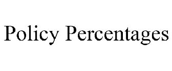 POLICY PERCENTAGES