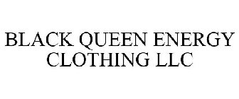 BLACK QUEEN ENERGY CLOTHING LLC