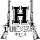 H. TUBMAN RIFLE CLUB 1863