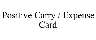 POSITIVE CARRY / EXPENSE CARD