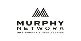 M MURPHY NETWORK DBA MURPHY TOWER SERVICE