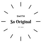 SMITH SO ORIGINAL EST. 2000