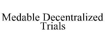 MEDABLE DECENTRALIZED TRIALS