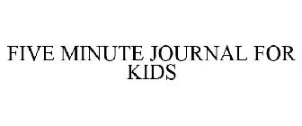 FIVE MINUTE JOURNAL FOR KIDS