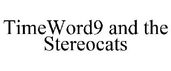 TIMEWORD9 AND THE STEREOCATS