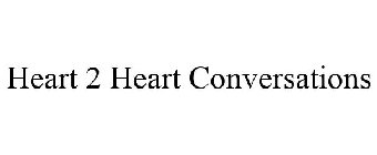 HEART 2 HEART CONVERSATIONS