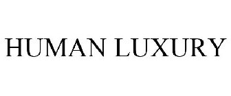 HUMAN LUXURY