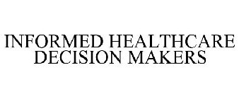 INFORMED HEALTHCARE DECISION MAKERS